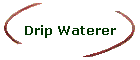 Drip Waterer